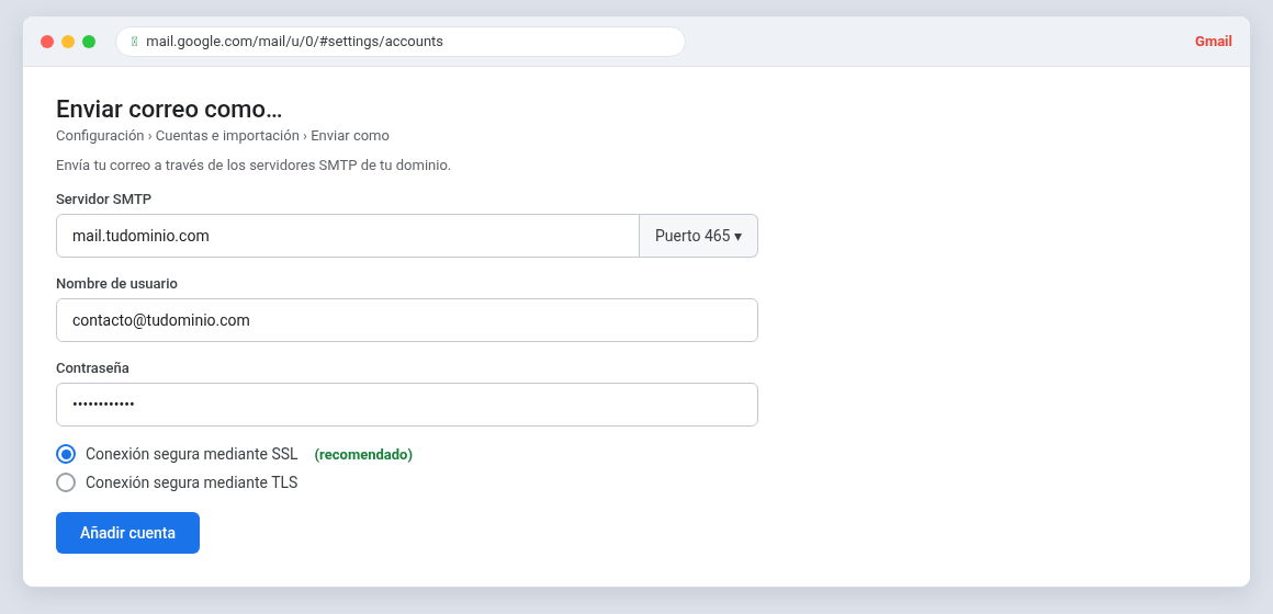 Ventana de Gmail para enviar correo como tu dominio, configurando el servidor SMTP mail.tudominio.com, el puerto 465, usuario, contraseña y conexión segura SSL