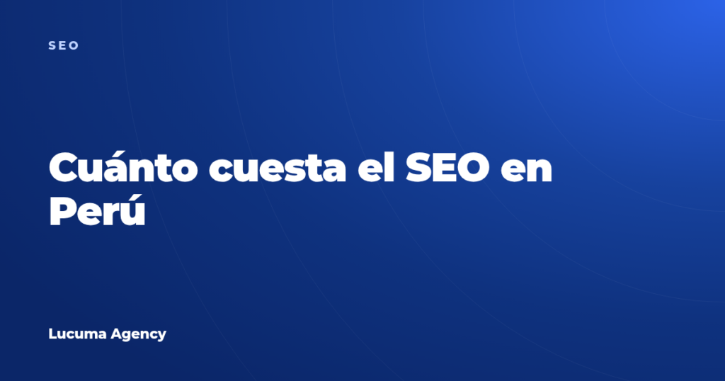 Cuánto cuesta el SEO en Perú