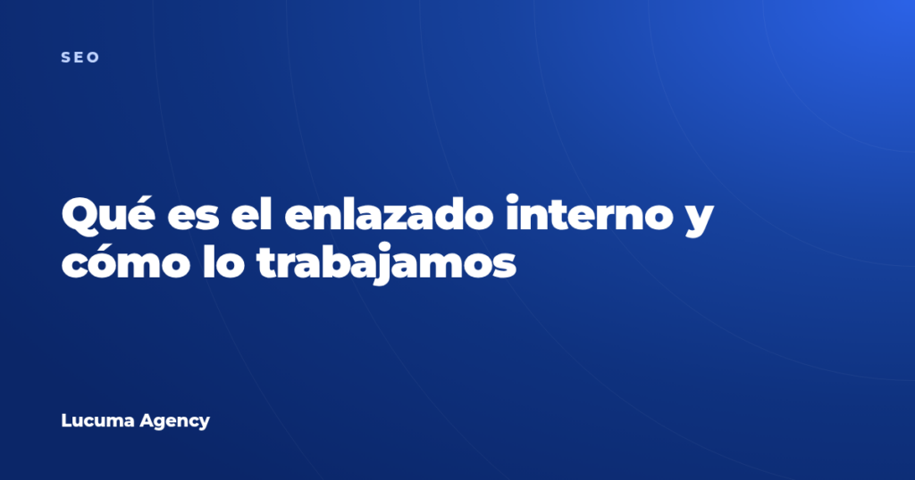 Qué es el enlazado interno y cómo lo trabajamos