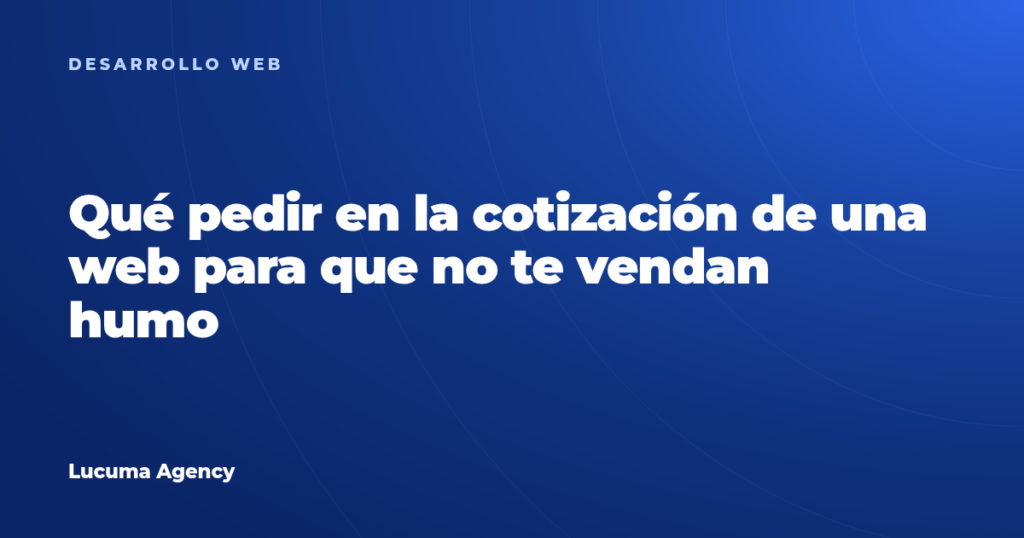 Qué pedir en la cotización de una web para que no te vendan humo